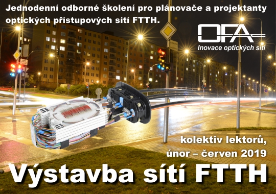 Odborné školení výstavba optických sítí FTTH - OFA s.r.o., jednodenní školení únor až červen 2019.